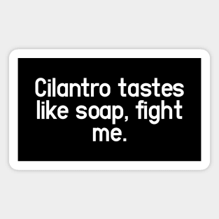 Cilantro Taste - Change My Mind and Unpopular Opinion Magnet